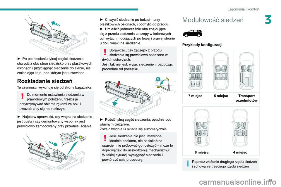 PEUGEOT 3008 2021 Instrukcja obsługi (in Polish) 59
Ergonomia i komfort
3
► Po podniesieniu tylnej części siedzenia
chwycić z obu stron siedzisko przy plastikowych
osłonach i przyciągnąć siedzenie do siebie, nie
zmieniając kąta, pod PEUGEOT 3008 2021 Instrukcja obsługi (in Polish) 59
Ergonomia i komfort
3
► Po podniesieniu tylnej części siedzenia
chwycić z obu stron siedzisko przy plastikowych
osłonach i przyciągnąć siedzenie do siebie, nie
zmieniając kąta, pod