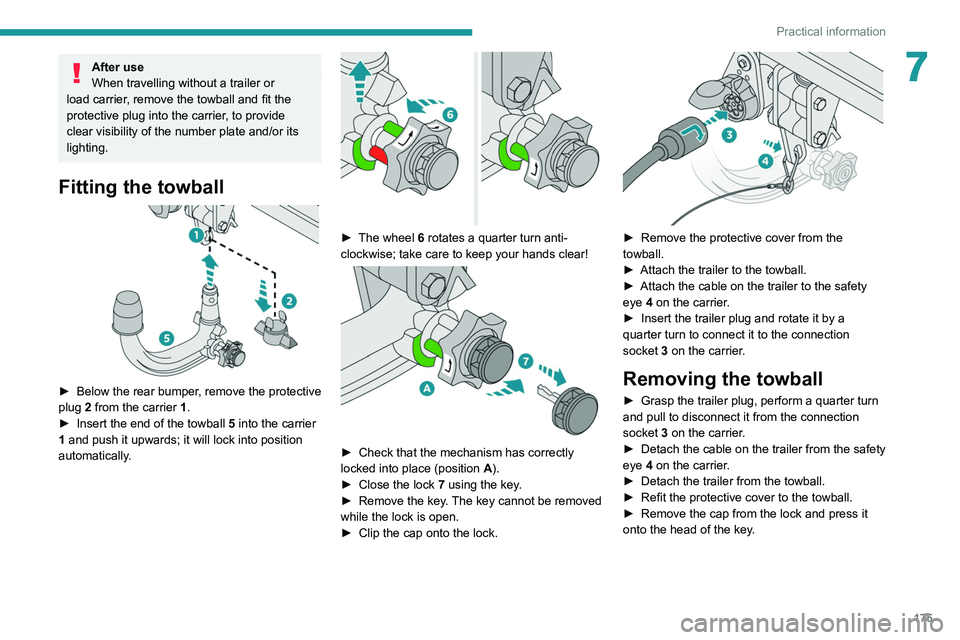 PEUGEOT 3008 2020 Owners Manual 175
Practical information
7After use
When travelling without a trailer or
load carrier, remove the towball and fit the
protective plug into the carrier, to provide
clear visibility of the number pl PEUGEOT 3008 2020 Owners Manual 175
Practical information
7After use
When travelling without a trailer or
load carrier, remove the towball and fit the
protective plug into the carrier, to provide
clear visibility of the number pl