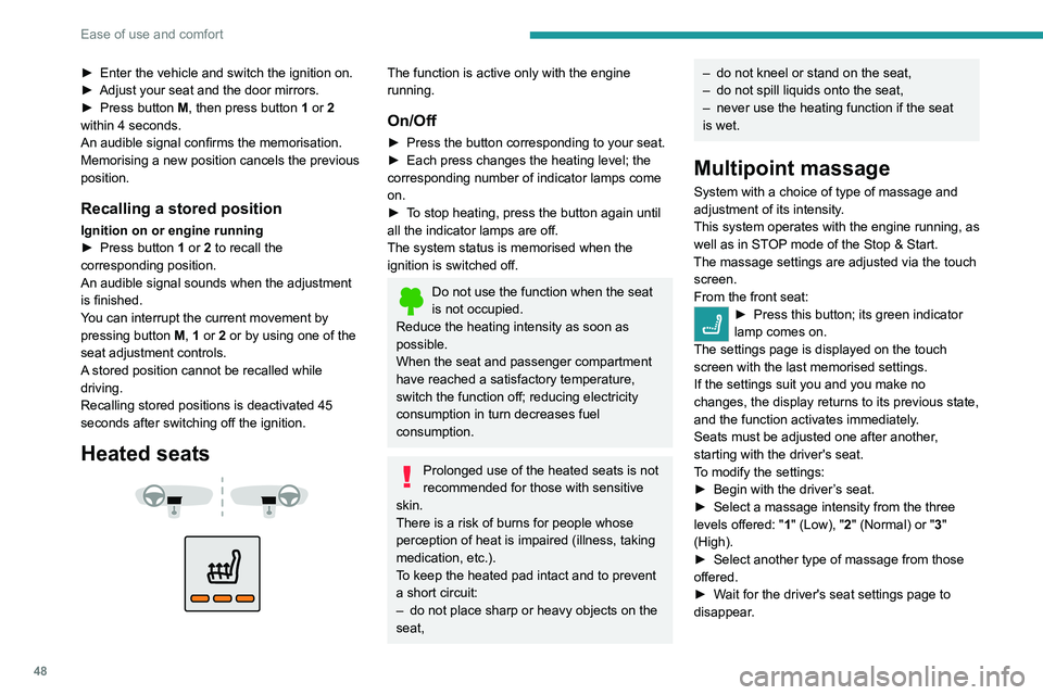 PEUGEOT 3008 2020 Owners Manual 48
Ease of use and comfort
► Enter the vehicle and switch the ignition on.
► Adjust your seat and the door mirrors.
►
Press button
M, then press button 1 or 2
within 4 seconds.
An audible PEUGEOT 3008 2020 Owners Manual 48
Ease of use and comfort
► Enter the vehicle and switch the ignition on.
► Adjust your seat and the door mirrors.
►
Press button
M, then press button 1 or 2
within 4 seconds.
An audible