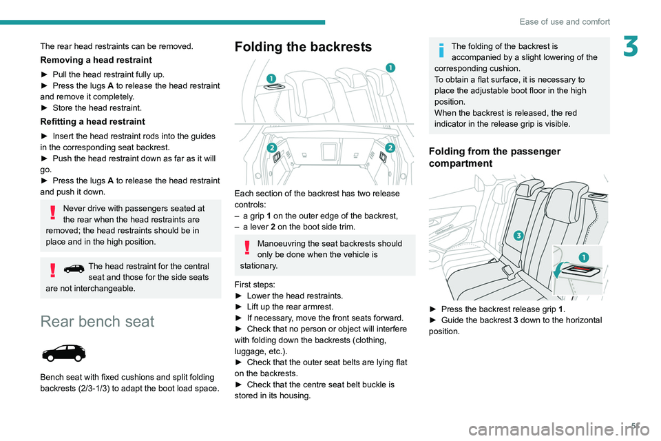 PEUGEOT 3008 2020 Owners Manual 51
Ease of use and comfort
3The rear head restraints can be removed.
Removing a head restraint
► Pull the head restraint fully up.
► Press the lugs A to release the head restraint
and remove it PEUGEOT 3008 2020 Owners Manual 51
Ease of use and comfort
3The rear head restraints can be removed.
Removing a head restraint
► Pull the head restraint fully up.
► Press the lugs A to release the head restraint
and remove it