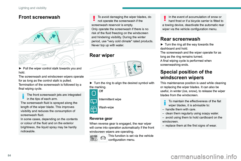 PEUGEOT 3008 2020 Owners Manual 84
Lighting and visibility
Front screenwash
► Pull the wiper control stalk towards you and
hold.
The screenwash and windscreen wipers operate
for as long as the control stalk is pulled.
T
ermin PEUGEOT 3008 2020 Owners Manual 84
Lighting and visibility
Front screenwash
► Pull the wiper control stalk towards you and
hold.
The screenwash and windscreen wipers operate
for as long as the control stalk is pulled.
T
ermin