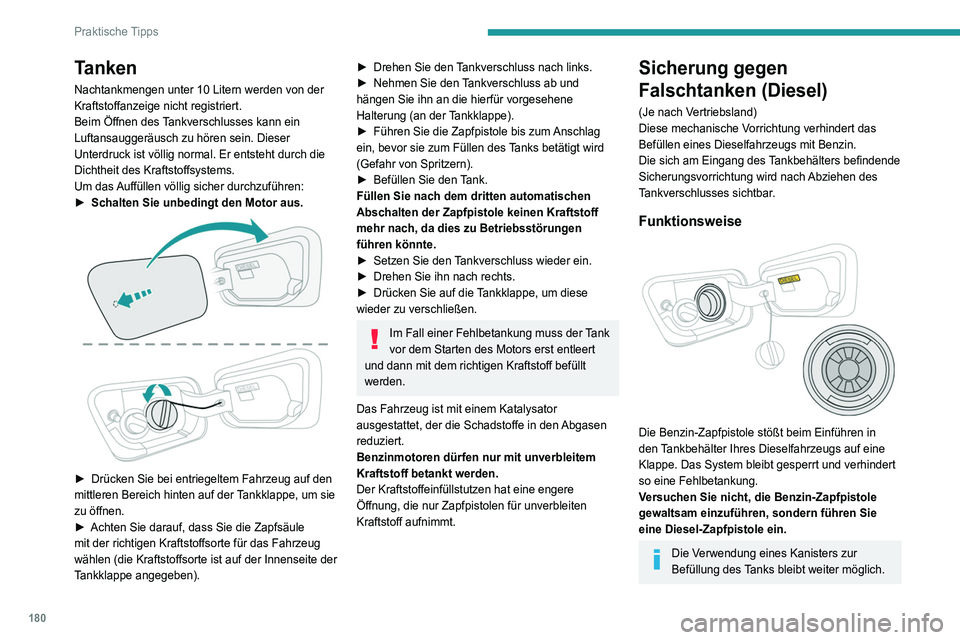 PEUGEOT 3008 2020 Betriebsanleitungen (in German) 180
Praktische Tipps
Tanken
Nachtankmengen unter 10 Litern werden von der
Kraftstoffanzeige nicht registriert.
Beim Öffnen des Tankverschlusses kann ein
Luftansauggeräusch zu hören sein. Dieser
PEUGEOT 3008 2020 Betriebsanleitungen (in German) 180
Praktische Tipps
Tanken
Nachtankmengen unter 10 Litern werden von der
Kraftstoffanzeige nicht registriert.
Beim Öffnen des Tankverschlusses kann ein
Luftansauggeräusch zu hören sein. Dieser