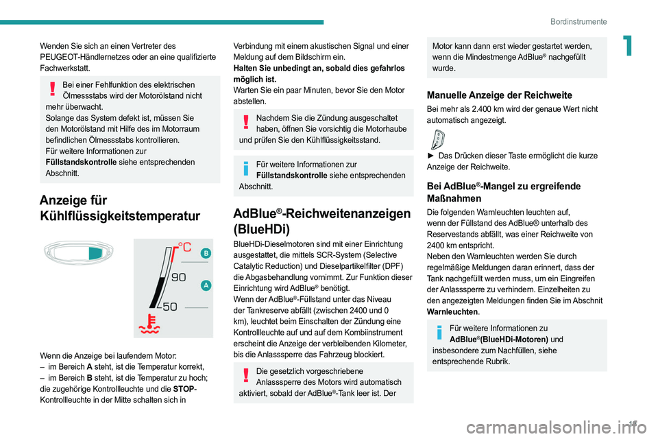 PEUGEOT 3008 2020 Betriebsanleitungen (in German) 19
Bordinstrumente
1Wenden Sie sich an einen Vertreter des
PEUGEOT-Händlernetzes oder an eine qualifizierte
Fachwerkstatt.
Bei einer Fehlfunktion des elektrischen Ölmessstabs wird der Motorölstan PEUGEOT 3008 2020 Betriebsanleitungen (in German) 19
Bordinstrumente
1Wenden Sie sich an einen Vertreter des
PEUGEOT-Händlernetzes oder an eine qualifizierte
Fachwerkstatt.
Bei einer Fehlfunktion des elektrischen Ölmessstabs wird der Motorölstan