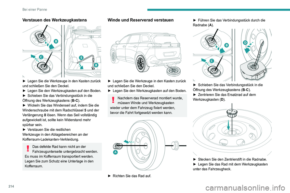 PEUGEOT 3008 2020 Betriebsanleitungen (in German) 214
Bei einer Panne
Verstauen des Werkzeugkastens
► Legen Sie die Werkzeuge in den Kasten zurück
und schließen Sie den Deckel.
►
Legen Sie den W
erkzeugkasten auf den Boden.
►
Schiebe PEUGEOT 3008 2020 Betriebsanleitungen (in German) 214
Bei einer Panne
Verstauen des Werkzeugkastens
► Legen Sie die Werkzeuge in den Kasten zurück
und schließen Sie den Deckel.
►
Legen Sie den W
erkzeugkasten auf den Boden.
►
Schiebe