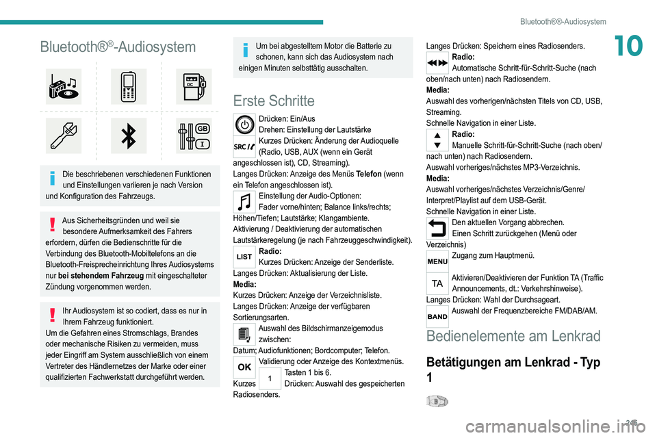 PEUGEOT 3008 2020 Betriebsanleitungen (in German) 245
Bluetooth®®-Audiosystem
10Bluetooth®®-Audiosystem
Die beschriebenen verschiedenen Funktionen und Einstellungen variieren je nach Version
und Konfiguration des Fahrzeugs.
Aus Sicherheitsgr PEUGEOT 3008 2020 Betriebsanleitungen (in German) 245
Bluetooth®®-Audiosystem
10Bluetooth®®-Audiosystem
Die beschriebenen verschiedenen Funktionen und Einstellungen variieren je nach Version
und Konfiguration des Fahrzeugs.
Aus Sicherheitsgr