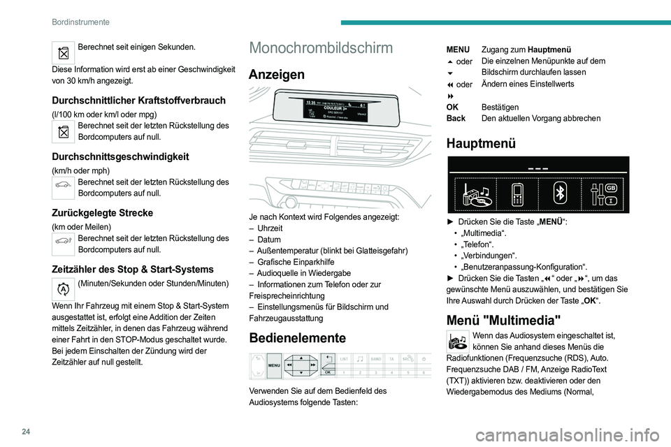 PEUGEOT 3008 2020 Betriebsanleitungen (in German) 24
Bordinstrumente
Berechnet seit einigen Sekunden.
Diese Information wird erst ab einer Geschwindigkeit
von 30
km/h angezeigt.
Durchschnittlicher Kraftstoffverbrauch
(l/100 km oder km/l oder mpg) PEUGEOT 3008 2020 Betriebsanleitungen (in German) 24
Bordinstrumente
Berechnet seit einigen Sekunden.
Diese Information wird erst ab einer Geschwindigkeit
von 30
km/h angezeigt.
Durchschnittlicher Kraftstoffverbrauch
(l/100 km oder km/l oder mpg)