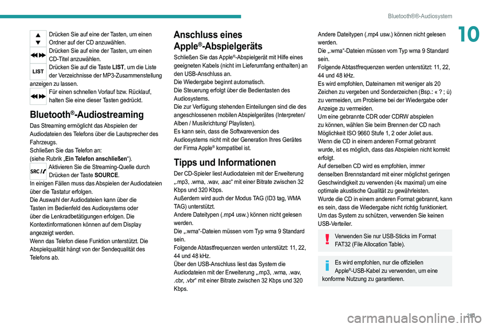 PEUGEOT 3008 2020 Betriebsanleitungen (in German) 251
Bluetooth®®-Audiosystem
10Drücken Sie auf eine der Tasten, um einen Ordner auf der CD anzuwählen.
Drücken Sie auf eine der Tasten, um einen CD-Titel anzuwählen.
Drücken Sie auf die Taste LI PEUGEOT 3008 2020 Betriebsanleitungen (in German) 251
Bluetooth®®-Audiosystem
10Drücken Sie auf eine der Tasten, um einen Ordner auf der CD anzuwählen.
Drücken Sie auf eine der Tasten, um einen CD-Titel anzuwählen.
Drücken Sie auf die Taste LI