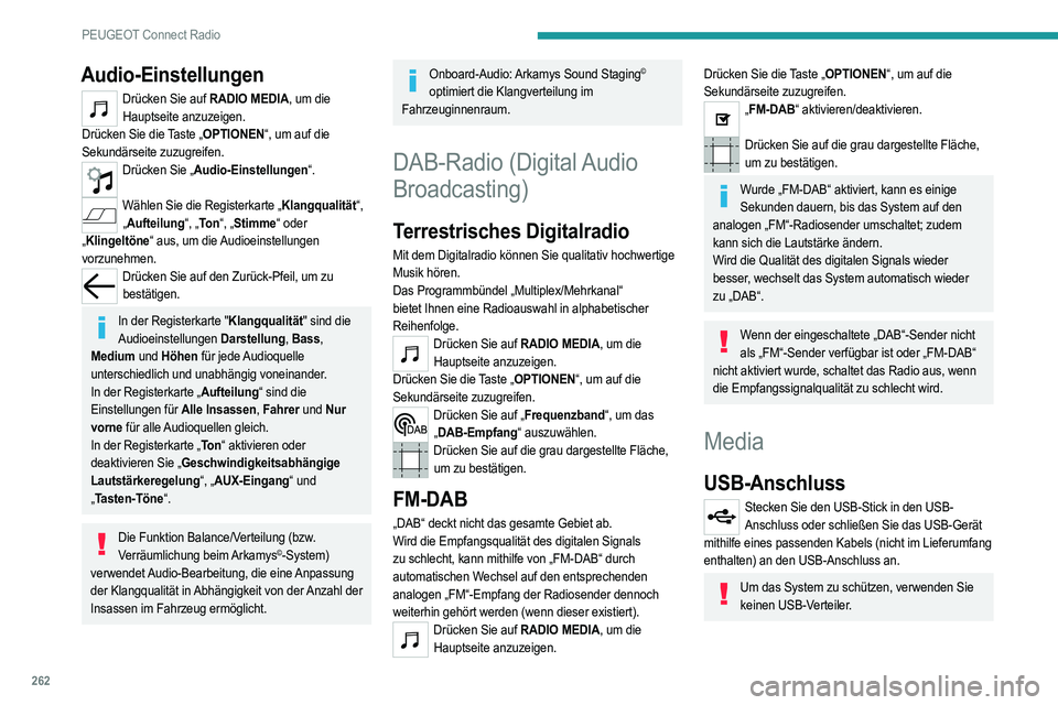 PEUGEOT 3008 2020 Betriebsanleitungen (in German) 262
PEUGEOT Connect Radio
Audio-Einstellungen
Drücken Sie auf RADIO MEDIA, um die Hauptseite anzuzeigen.
Drücken Sie die Taste „OPTIONEN“, um auf die
Sekundärseite zuzugreifen.
Drücken Sie PEUGEOT 3008 2020 Betriebsanleitungen (in German) 262
PEUGEOT Connect Radio
Audio-Einstellungen
Drücken Sie auf RADIO MEDIA, um die Hauptseite anzuzeigen.
Drücken Sie die Taste „OPTIONEN“, um auf die
Sekundärseite zuzugreifen.
Drücken Sie