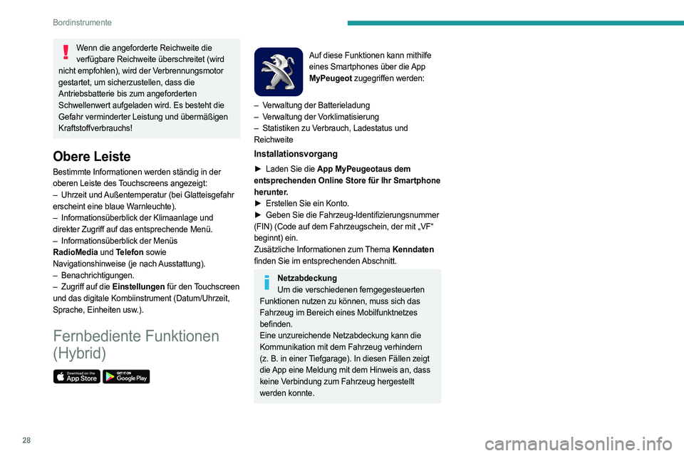 PEUGEOT 3008 2020 Betriebsanleitungen (in German) 28
Bordinstrumente
Wenn die angeforderte Reichweite die verfügbare Reichweite überschreitet (wird
nicht empfohlen), wird der Verbrennungsmotor
gestartet, um sicherzustellen, dass die
Antriebsbatt PEUGEOT 3008 2020 Betriebsanleitungen (in German) 28
Bordinstrumente
Wenn die angeforderte Reichweite die verfügbare Reichweite überschreitet (wird
nicht empfohlen), wird der Verbrennungsmotor
gestartet, um sicherzustellen, dass die
Antriebsbatt