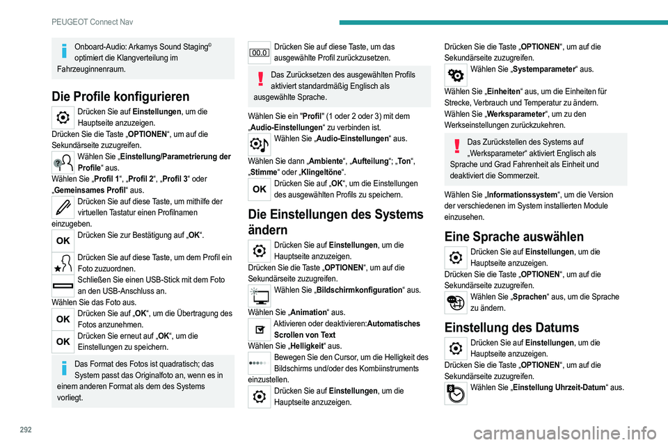 PEUGEOT 3008 2020 Betriebsanleitungen (in German) 292
PEUGEOT Connect Nav
Onboard-Audio: Arkamys Sound Staging©
optimiert die Klangverteilung im
Fahrzeuginnenraum.
Die Profile konfigurieren
Drücken Sie auf Einstellungen, um die Hauptseite anzuze PEUGEOT 3008 2020 Betriebsanleitungen (in German) 292
PEUGEOT Connect Nav
Onboard-Audio: Arkamys Sound Staging©
optimiert die Klangverteilung im
Fahrzeuginnenraum.
Die Profile konfigurieren
Drücken Sie auf Einstellungen, um die Hauptseite anzuze