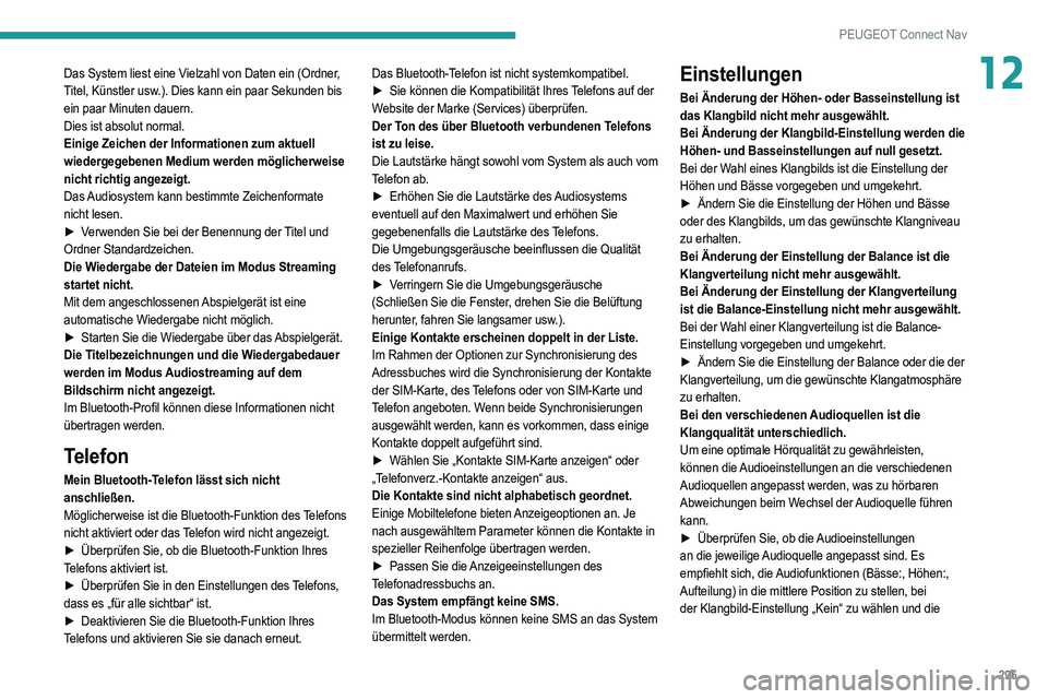PEUGEOT 3008 2020 Betriebsanleitungen (in German) 295
PEUGEOT Connect Nav
12Das System liest eine Vielzahl von Daten ein (Ordner,
Titel, Künstler usw.). Dies kann ein paar Sekunden bis
ein paar Minuten dauern.
Dies ist absolut normal.
Einige Zeich PEUGEOT 3008 2020 Betriebsanleitungen (in German) 295
PEUGEOT Connect Nav
12Das System liest eine Vielzahl von Daten ein (Ordner,
Titel, Künstler usw.). Dies kann ein paar Sekunden bis
ein paar Minuten dauern.
Dies ist absolut normal.
Einige Zeich