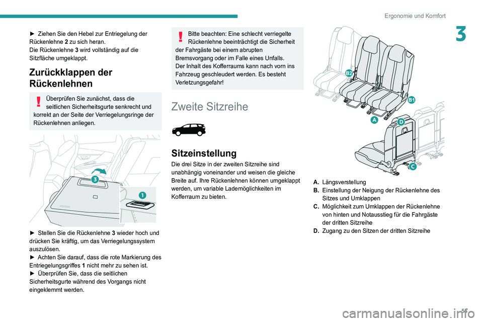 PEUGEOT 3008 2020 Betriebsanleitungen (in German) 55
Ergonomie und Komfort
3► Ziehen Sie den Hebel zur Entriegelung der
Rückenlehne 2
zu sich heran.
Die Rückenlehne 3 wird vollständig auf die
Sitzfläche umgeklappt.
Zurückklappen der
Rüc PEUGEOT 3008 2020 Betriebsanleitungen (in German) 55
Ergonomie und Komfort
3► Ziehen Sie den Hebel zur Entriegelung der
Rückenlehne 2
zu sich heran.
Die Rückenlehne 3 wird vollständig auf die
Sitzfläche umgeklappt.
Zurückklappen der
Rüc