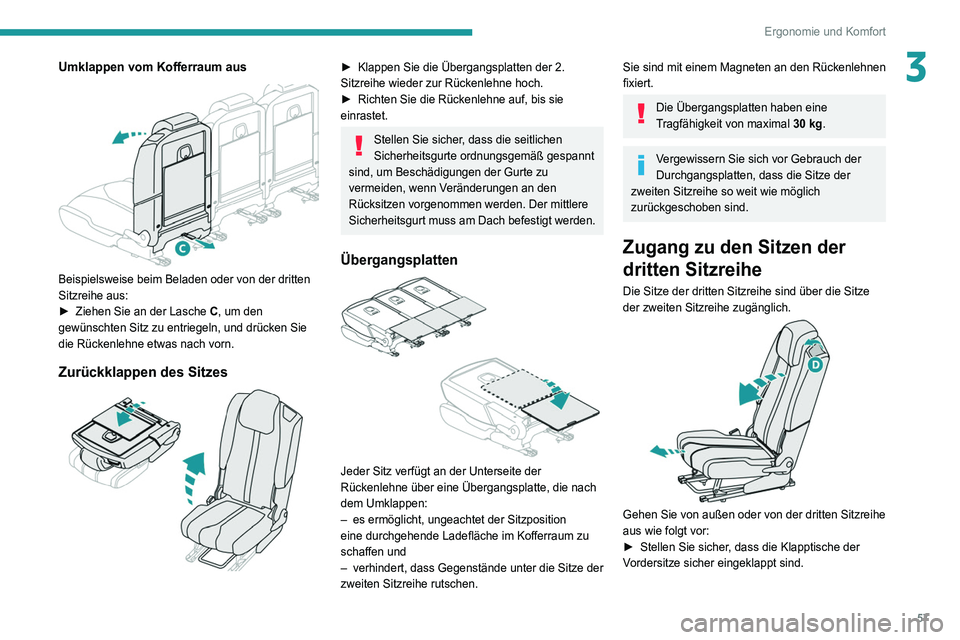 PEUGEOT 3008 2020 Betriebsanleitungen (in German) 57
Ergonomie und Komfort
3Umklappen vom Kofferraum aus
Beispielsweise beim Beladen oder von der dritten
Sitzreihe aus:
►
Ziehen Sie an der Lasche C
, um den
gewünschten Sitz zu entriegeln, PEUGEOT 3008 2020 Betriebsanleitungen (in German) 57
Ergonomie und Komfort
3Umklappen vom Kofferraum aus
Beispielsweise beim Beladen oder von der dritten
Sitzreihe aus:
►
Ziehen Sie an der Lasche C
, um den
gewünschten Sitz zu entriegeln,