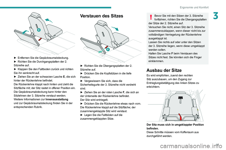 PEUGEOT 3008 2020 Betriebsanleitungen (in German) 59
Ergonomie und Komfort
3
► Entfernen Sie die Gepäckraumabdeckung.
► Richten Sie die Durchgangsplatten der 2.
Sitzreihe auf.
►
Klappen Sie den Faltboden zurück und richten
Sie ihn senk PEUGEOT 3008 2020 Betriebsanleitungen (in German) 59
Ergonomie und Komfort
3
► Entfernen Sie die Gepäckraumabdeckung.
► Richten Sie die Durchgangsplatten der 2.
Sitzreihe auf.
►
Klappen Sie den Faltboden zurück und richten
Sie ihn senk