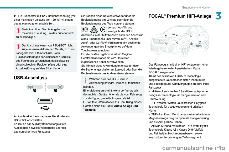 PEUGEOT 3008 2020 Betriebsanleitungen (in German) 71
Ergonomie und Komfort
3► Ein Zubehörteil mit 12 V-Betriebsspannung (mit
einer maximalen Leistung von 120 W) mit einem
geeigneten Adapter anschließen.
Berücksichtigen Sie die Angabe zur PEUGEOT 3008 2020 Betriebsanleitungen (in German) 71
Ergonomie und Komfort
3► Ein Zubehörteil mit 12 V-Betriebsspannung (mit
einer maximalen Leistung von 120 W) mit einem
geeigneten Adapter anschließen.
Berücksichtigen Sie die Angabe zur