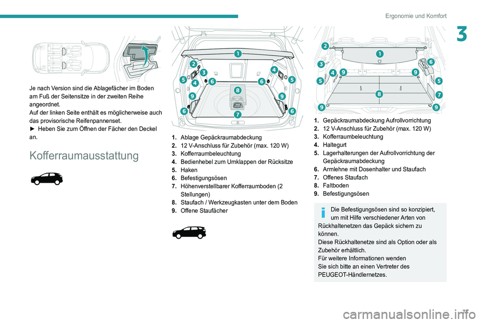 PEUGEOT 3008 2020 Betriebsanleitungen (in German) 77
Ergonomie und Komfort
3
Je nach Version sind die Ablagefächer im Boden
am Fuß der Seitensitze in der zweiten Reihe
angeordnet.
Auf der linken Seite enthält es möglicherweise auch
das prov PEUGEOT 3008 2020 Betriebsanleitungen (in German) 77
Ergonomie und Komfort
3
Je nach Version sind die Ablagefächer im Boden
am Fuß der Seitensitze in der zweiten Reihe
angeordnet.
Auf der linken Seite enthält es möglicherweise auch
das prov