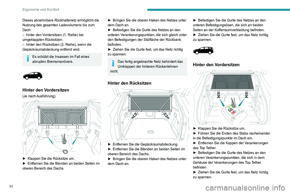 PEUGEOT 3008 2020 Betriebsanleitungen (in German) 80
Ergonomie und Komfort
Dieses abnehmbare Rückhaltenetz ermöglicht die
Nutzung des gesamten Ladevolumens bis zum
Dach:
–
hinter den V
ordersitzen (1. Reihe) bei
umgeklappten Rücksitzen.
– PEUGEOT 3008 2020 Betriebsanleitungen (in German) 80
Ergonomie und Komfort
Dieses abnehmbare Rückhaltenetz ermöglicht die
Nutzung des gesamten Ladevolumens bis zum
Dach:
–
hinter den V
ordersitzen (1. Reihe) bei
umgeklappten Rücksitzen.
–