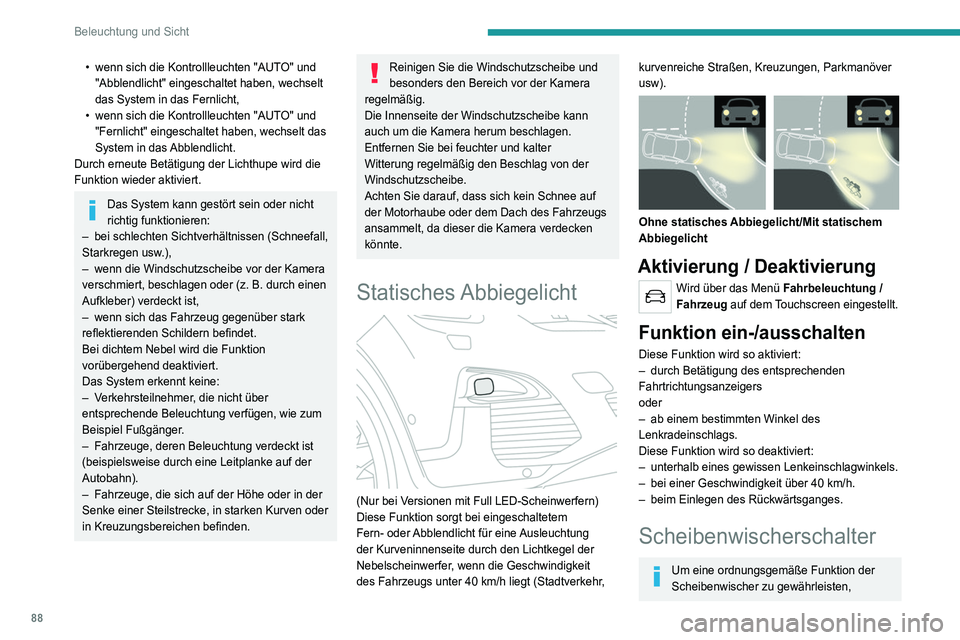 PEUGEOT 3008 2020 Betriebsanleitungen (in German) 88
Beleuchtung und Sicht
entfernen Sie bei winterlichen Bedingungen
Schnee, Eis oder Raureif von der Frontscheibe,
den Scheibenwischerarmen und -blättern sowie
von der Frontscheibendichtung.
Schal PEUGEOT 3008 2020 Betriebsanleitungen (in German) 88
Beleuchtung und Sicht
entfernen Sie bei winterlichen Bedingungen
Schnee, Eis oder Raureif von der Frontscheibe,
den Scheibenwischerarmen und -blättern sowie
von der Frontscheibendichtung.
Schal
