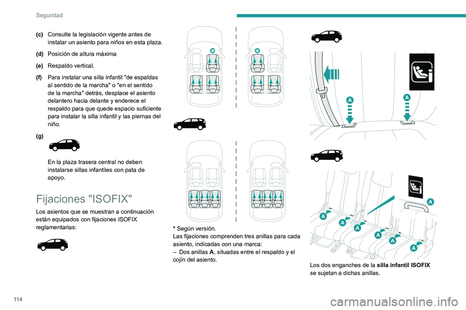 PEUGEOT 3008 2020  Manual del propietario (in Spanish) 11 4
Seguridad
(c)Consulte la legislación vigente antes de 
instalar un asiento para niños en esta plaza.
(d) Posición de altura máxima
(e) Respaldo vertical.
(f) Para instalar una silla infantil 