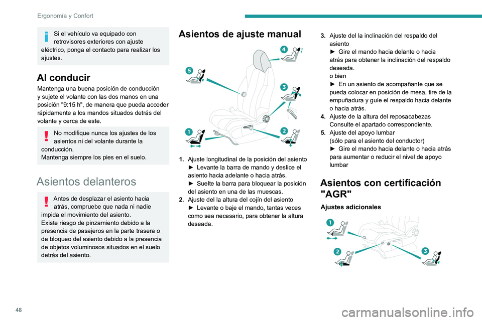 PEUGEOT 3008 2020  Manual del propietario (in Spanish) 48
Ergonomía y Confort
1.Ajuste de la longitud del cojín de asiento
►  Tire de la empuñadura hacia delante para 
desbloquear el cojín de asiento y luego haga 
avanzar o retroceder la parte delan