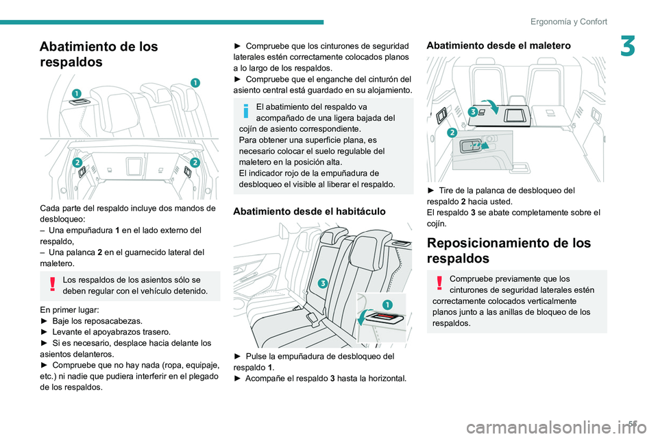 PEUGEOT 3008 2020  Manual del propietario (in Spanish) 55
Ergonomía y Confort
3Abatimiento de los respaldos
 
 
Cada parte del respaldo incluye dos mandos de 
desbloqueo:
–
 
Una empuñadura  1

 en el lado externo del 
respaldo,
–
 
Una palanca  2

