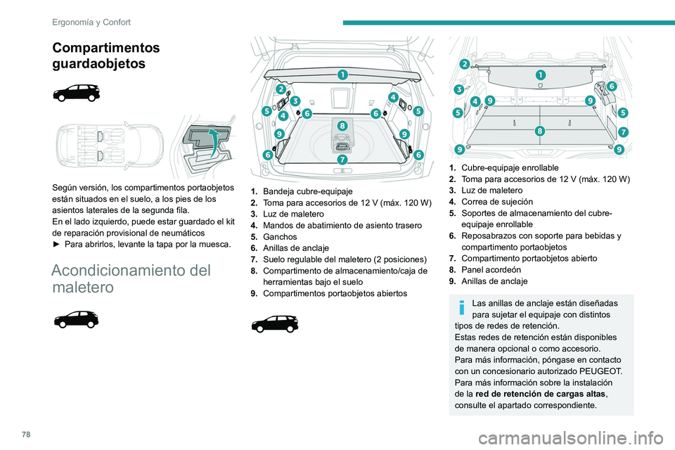 PEUGEOT 3008 2020  Manual del propietario (in Spanish) 78
Ergonomía y Confort
Bandeja cubre-equipaje 
 
 
 
Está compuesta de dos secciones:
– Una fija con vano de almacenamiento.
–  Una móvil que se eleva al abrir el maletero 
con vano de almacena