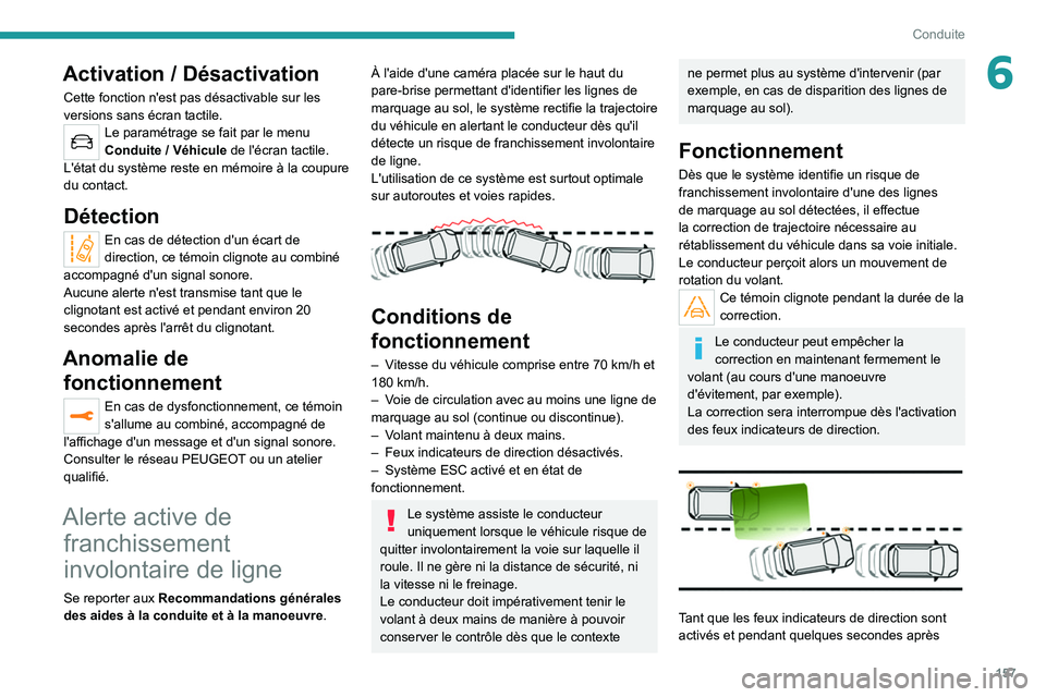 PEUGEOT 3008 2020 Manuel du propriétaire (in French) 157
Conduite
6Activation / Désactivation
Cette fonction n'est pas désactivable sur les
versions sans écran tactile.
Le paramétrage se fait par le menu
Conduite / Véhicule de l'écran PEUGEOT 3008 2020 Manuel du propriétaire (in French) 157
Conduite
6Activation / Désactivation
Cette fonction n'est pas désactivable sur les
versions sans écran tactile.
Le paramétrage se fait par le menu
Conduite / Véhicule de l'écran
