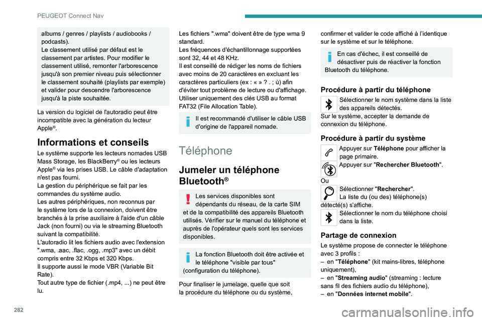 PEUGEOT 3008 2020  Manuel du propriétaire (in French) 282
PEUGEOT Connect Nav
albums / genres / playlists / audiobooks / 
podcasts).
Le classement utilisé par défaut est le 
classement par artistes. Pour modifier le 
classement utilisé, remonter l'