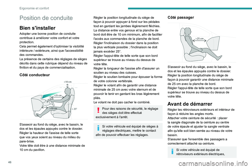 PEUGEOT 3008 2020 Manuel du propriétaire (in French) 46
Ergonomie et confort
Position de conduite
Bien s'installer
Adopter une bonne position de conduite
contribue à améliorer votre confort et votre
protection.
Cela permet également d'optim PEUGEOT 3008 2020 Manuel du propriétaire (in French) 46
Ergonomie et confort
Position de conduite
Bien s'installer
Adopter une bonne position de conduite
contribue à améliorer votre confort et votre
protection.
Cela permet également d'optim