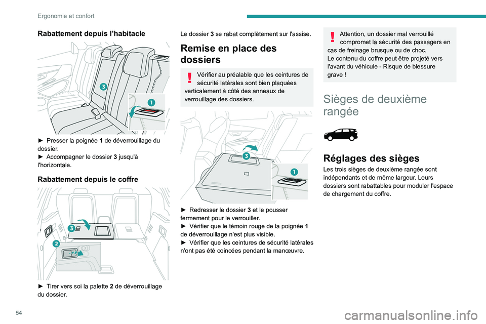 PEUGEOT 3008 2020 Manuel du propriétaire (in French) 54
Ergonomie et confort
Rabattement depuis l'habitacle
► Presser la poignée 1 de déverrouillage du
dossier.
►
Accompagner le dossier
3
jusqu'à
l'horizontale.
Rabattemen PEUGEOT 3008 2020 Manuel du propriétaire (in French) 54
Ergonomie et confort
Rabattement depuis l'habitacle
► Presser la poignée 1 de déverrouillage du
dossier.
►
Accompagner le dossier
3
jusqu'à
l'horizontale.
Rabattemen
