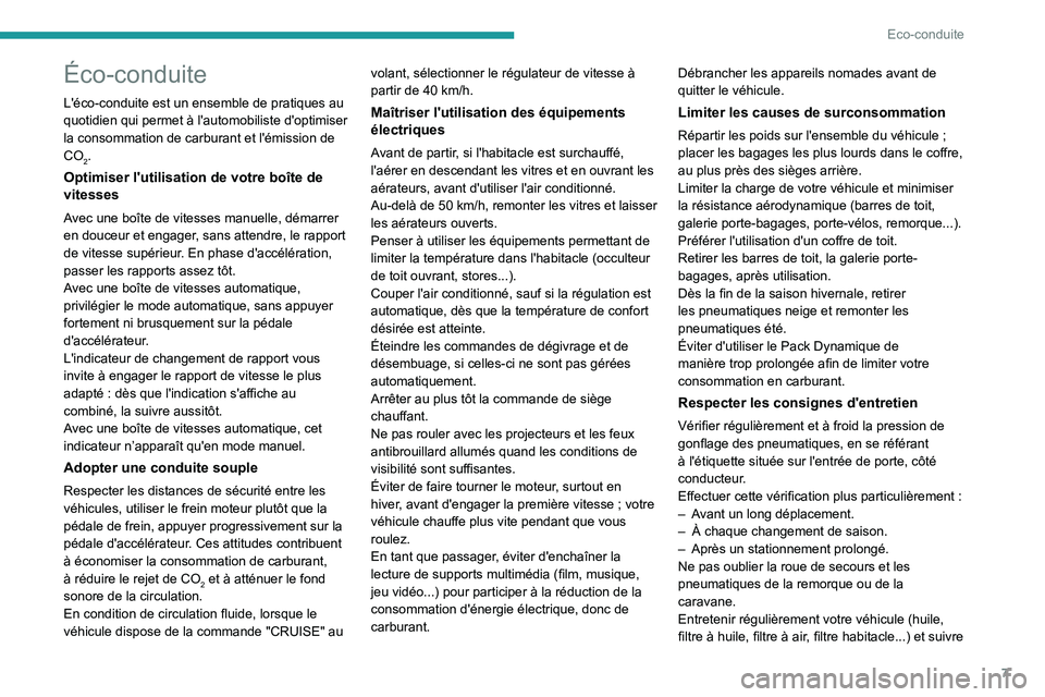 PEUGEOT 3008 2020  Manuel du propriétaire (in French) 7
Eco-conduite
Éco-conduite
L'éco-conduite est un ensemble de pratiques au 
quotidien qui permet à l'automobiliste d'optimiser 
la consommation de carburant et l'émission de 
CO
2.