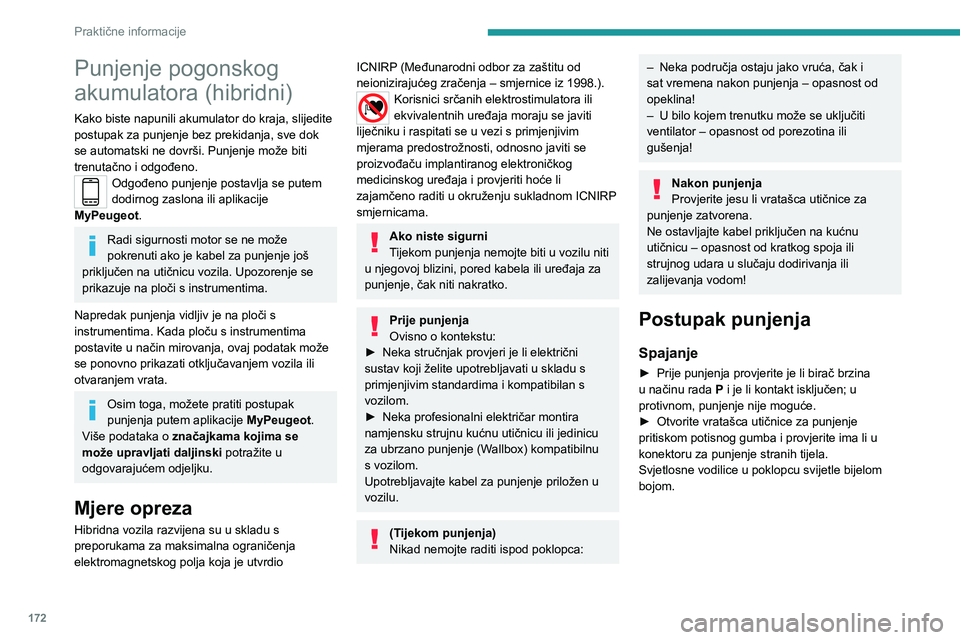 PEUGEOT 3008 2020 Upute Za Rukovanje (in Croatian) 172
Praktične informacije
Punjenje pogonskog
akumulatora (hibridni)
Kako biste napunili akumulator do kraja, slijedite
postupak za punjenje bez prekidanja, sve dok
se automatski ne dovrši. Punjen PEUGEOT 3008 2020 Upute Za Rukovanje (in Croatian) 172
Praktične informacije
Punjenje pogonskog
akumulatora (hibridni)
Kako biste napunili akumulator do kraja, slijedite
postupak za punjenje bez prekidanja, sve dok
se automatski ne dovrši. Punjen