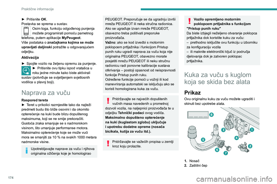 PEUGEOT 3008 2020 Upute Za Rukovanje (in Croatian) 174
Praktične informacije
► Pritisnite OK.
Postavka se sprema u sustav.
Osim toga, funkciju odgođenog punjenja
možete programirati pomoću pametnog
telefona, putem aplikacije MyPeugeot.
Više PEUGEOT 3008 2020 Upute Za Rukovanje (in Croatian) 174
Praktične informacije
► Pritisnite OK.
Postavka se sprema u sustav.
Osim toga, funkciju odgođenog punjenja
možete programirati pomoću pametnog
telefona, putem aplikacije MyPeugeot.
Više