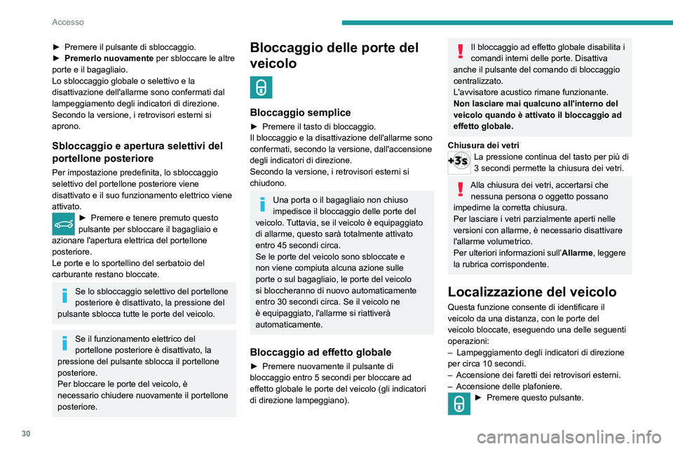 PEUGEOT 3008 2020 Manuale duso (in Italian) 30
Accesso
Accensione a distanza dei fari
La disponibilità di questa funzione dipende dalla
versione.
► Premere questo pulsante. Le luci di
posizione, i fari anabbaglianti, le luci della
targa PEUGEOT 3008 2020 Manuale duso (in Italian) 30
Accesso
Accensione a distanza dei fari
La disponibilità di questa funzione dipende dalla
versione.
► Premere questo pulsante. Le luci di
posizione, i fari anabbaglianti, le luci della
targa