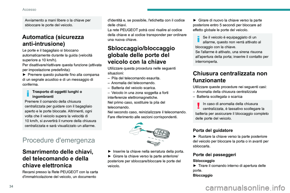 PEUGEOT 3008 2020 Manuale duso (in Italian) 34
Accesso
► Aprire le porte.
► Per le porte posteriori, verificare che la
sicurezza bambini non sia attivata.
Leggere la sezione corrispondente.
► Rimuovere il cappuccio nero , situato s PEUGEOT 3008 2020 Manuale duso (in Italian) 34
Accesso
► Aprire le porte.
► Per le porte posteriori, verificare che la
sicurezza bambini non sia attivata.
Leggere la sezione corrispondente.
► Rimuovere il cappuccio nero , situato s