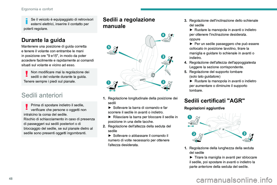 PEUGEOT 3008 2020 Manuale duso (in Italian) 48
Ergonomia e confort
2.Regolazione elettrica dell'inclinazione della
seduta del sedile
► Premere e tenere premuta la parte
anteriore o posteriore del pulsante per alzare
o abbassare la par PEUGEOT 3008 2020 Manuale duso (in Italian) 48
Ergonomia e confort
2.Regolazione elettrica dell'inclinazione della
seduta del sedile
► Premere e tenere premuta la parte
anteriore o posteriore del pulsante per alzare
o abbassare la par