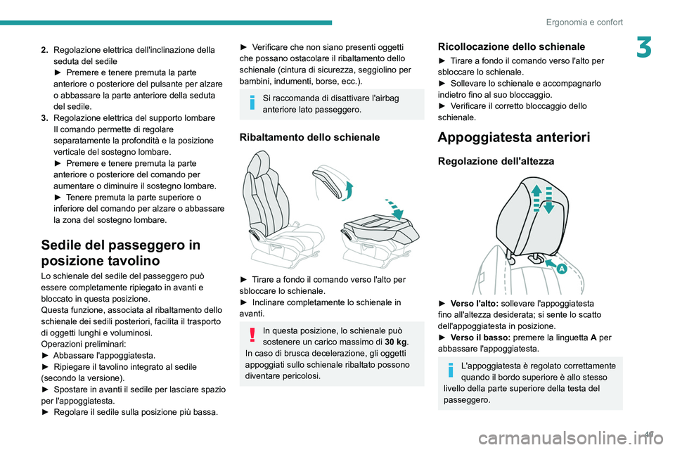 PEUGEOT 3008 2020 Manuale duso (in Italian) 49
Ergonomia e confort
32.Regolazione elettrica dell'inclinazione della
seduta del sedile
►
Premere e tenere premuta la parte
anteriore o posteriore del pulsante per alzare
o abbassare la p PEUGEOT 3008 2020 Manuale duso (in Italian) 49
Ergonomia e confort
32.Regolazione elettrica dell'inclinazione della
seduta del sedile
►
Premere e tenere premuta la parte
anteriore o posteriore del pulsante per alzare
o abbassare la p