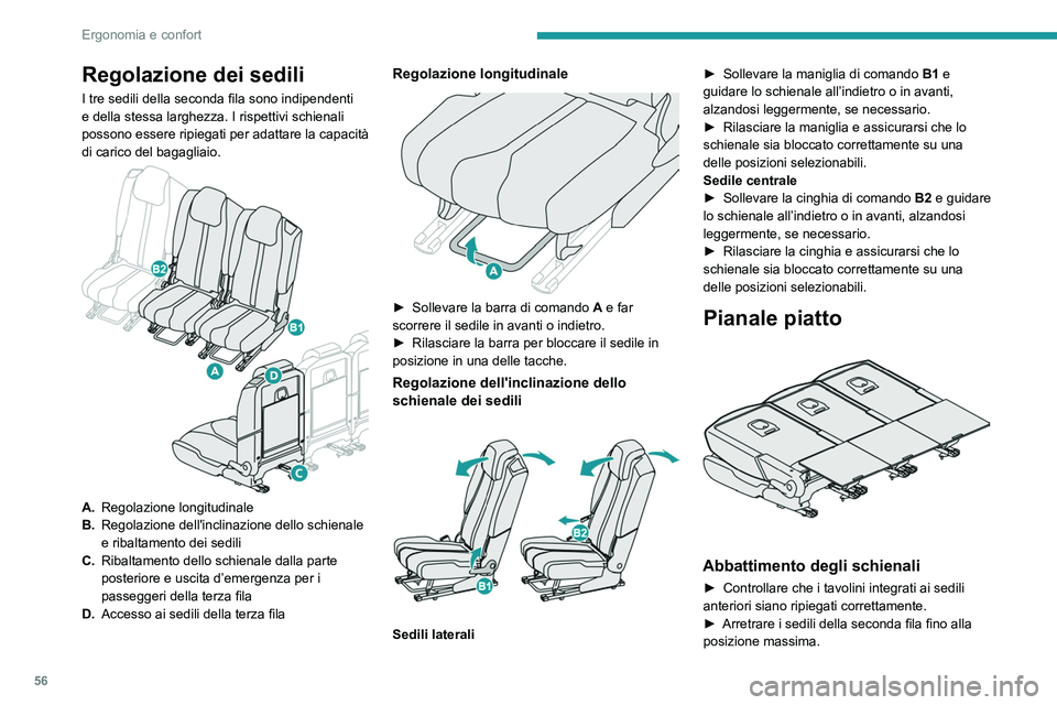 PEUGEOT 3008 2020 Manuale duso (in Italian) 56
Ergonomia e confort
Regolazione dei sedili
I tre sedili della seconda fila sono indipendenti
e della stessa larghezza. I rispettivi schienali
possono essere ripiegati per adattare la capacità
d PEUGEOT 3008 2020 Manuale duso (in Italian) 56
Ergonomia e confort
Regolazione dei sedili
I tre sedili della seconda fila sono indipendenti
e della stessa larghezza. I rispettivi schienali
possono essere ripiegati per adattare la capacità
d