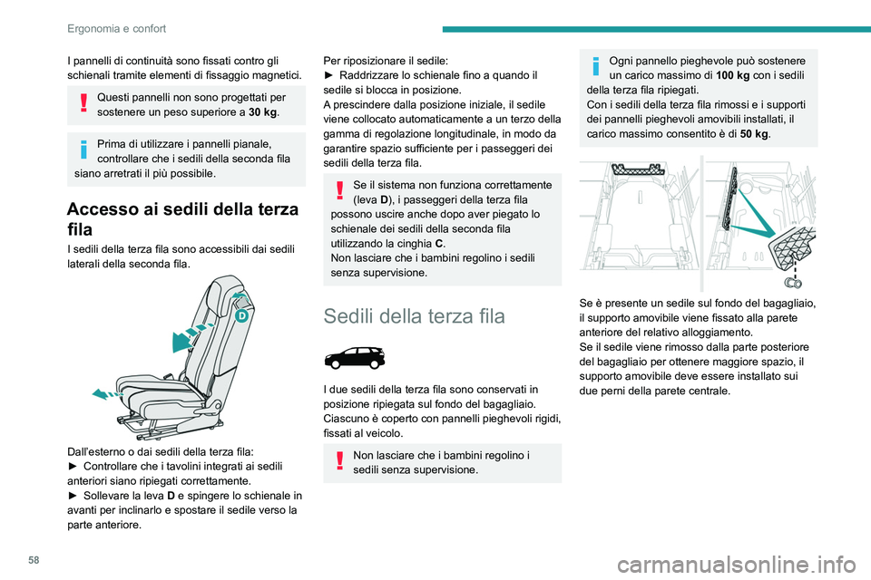 PEUGEOT 3008 2020 Manuale duso (in Italian) 58
Ergonomia e confort
Ripiegamento dei pannelli a
fisarmonica
► Tirare una delle cinghiette; le 3 sezioni
del pannello corrispondente si ripiegano a
fisarmonica.
Quando i sedili della terza PEUGEOT 3008 2020 Manuale duso (in Italian) 58
Ergonomia e confort
Ripiegamento dei pannelli a
fisarmonica
► Tirare una delle cinghiette; le 3 sezioni
del pannello corrispondente si ripiegano a
fisarmonica.
Quando i sedili della terza