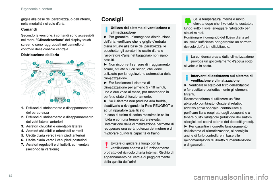 PEUGEOT 3008 2020  Manuale duso (in Italian) 62
Ergonomia e confort
Stop & Start
I sistemi di riscaldamento e dell'aria 
condizionata funzionano solo a motore 
avviato.
Disattivare temporaneamente il sistema 
Stop & Start per mantenere il co