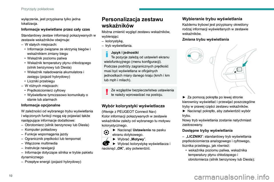 PEUGEOT 3008 2020 Instrukcja obsługi (in Polish) 10
Przyrządy pokładowe
wyłączenie, jest przypisana tylko jedna
lokalizacja.
Informacje wyświetlane przez cały czas
Standardowy zestaw informacji pokazywanych w
zestawie wskaźników obejmuje:
PEUGEOT 3008 2020 Instrukcja obsługi (in Polish) 10
Przyrządy pokładowe
wyłączenie, jest przypisana tylko jedna
lokalizacja.
Informacje wyświetlane przez cały czas
Standardowy zestaw informacji pokazywanych w
zestawie wskaźników obejmuje: