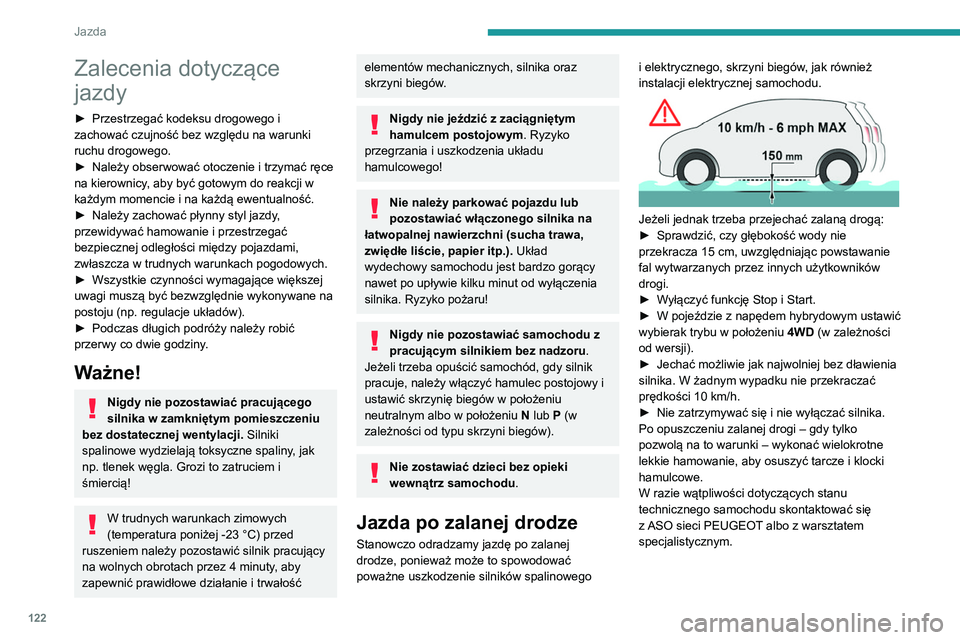 PEUGEOT 3008 2020 Instrukcja obsługi (in Polish) 122
Jazda
Zalecenia dotyczące
jazdy
► Przestrzegać kodeksu drogowego i
zachować czujność bez względu na warunki
ruchu drogowego.
►
Należy obserwować otoczenie i trzymać ręce
na kie PEUGEOT 3008 2020 Instrukcja obsługi (in Polish) 122
Jazda
Zalecenia dotyczące
jazdy
► Przestrzegać kodeksu drogowego i
zachować czujność bez względu na warunki
ruchu drogowego.
►
Należy obserwować otoczenie i trzymać ręce
na kie