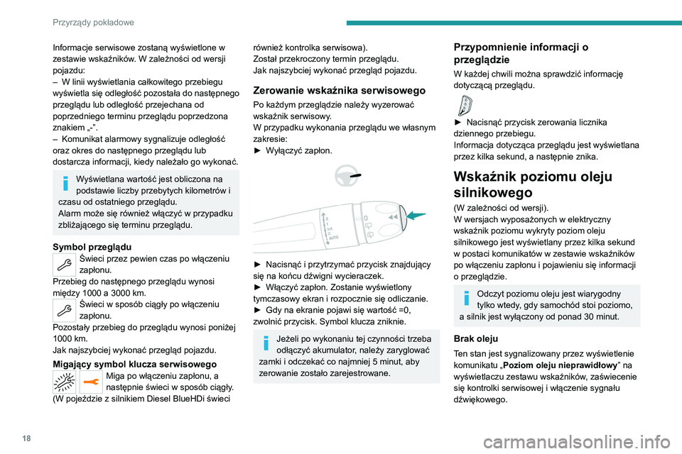 PEUGEOT 3008 2020 Instrukcja obsługi (in Polish) 18
Przyrządy pokładowe
Informacje serwisowe zostaną wyświetlone w
zestawie wskaźników. W zależności od wersji
pojazdu:
–
W linii wyświetlania całkowitego przebiegu
wyświetla
się od PEUGEOT 3008 2020 Instrukcja obsługi (in Polish) 18
Przyrządy pokładowe
Informacje serwisowe zostaną wyświetlone w
zestawie wskaźników. W zależności od wersji
pojazdu:
–
W linii wyświetlania całkowitego przebiegu
wyświetla
się od