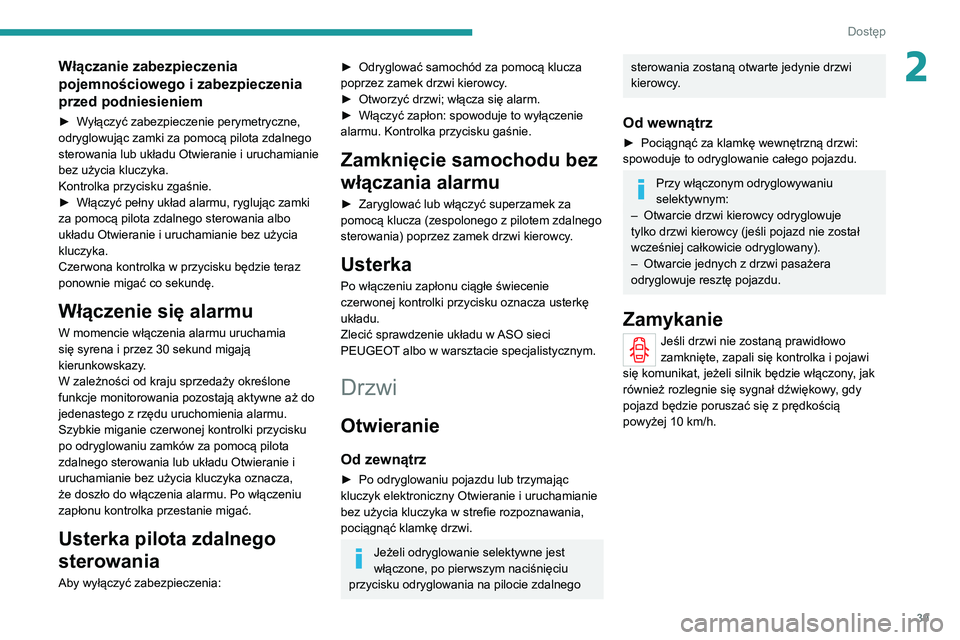 PEUGEOT 3008 2020 Instrukcja obsługi (in Polish) 39
Dostęp
2Włączanie zabezpieczenia
pojemnościowego i zabezpieczenia
przed podniesieniem
► Wyłączyć zabezpieczenie perymetryczne,
odryglowując zamki za pomocą pilota zdalnego
sterowania PEUGEOT 3008 2020 Instrukcja obsługi (in Polish) 39
Dostęp
2Włączanie zabezpieczenia
pojemnościowego i zabezpieczenia
przed podniesieniem
► Wyłączyć zabezpieczenie perymetryczne,
odryglowując zamki za pomocą pilota zdalnego
sterowania