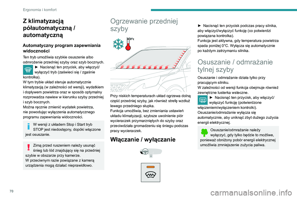 PEUGEOT 3008 2020 Instrukcja obsługi (in Polish) 70
Ergonomia i komfort
Z klimatyzacją
półautomatyczną /
automatyczną
Automatyczny program zapewniania widoczności
Ten tryb umożliwia szybkie osuszenie albo
odmrożenie przedniej szyby oraz s PEUGEOT 3008 2020 Instrukcja obsługi (in Polish) 70
Ergonomia i komfort
Z klimatyzacją
półautomatyczną /
automatyczną
Automatyczny program zapewniania widoczności
Ten tryb umożliwia szybkie osuszenie albo
odmrożenie przedniej szyby oraz s