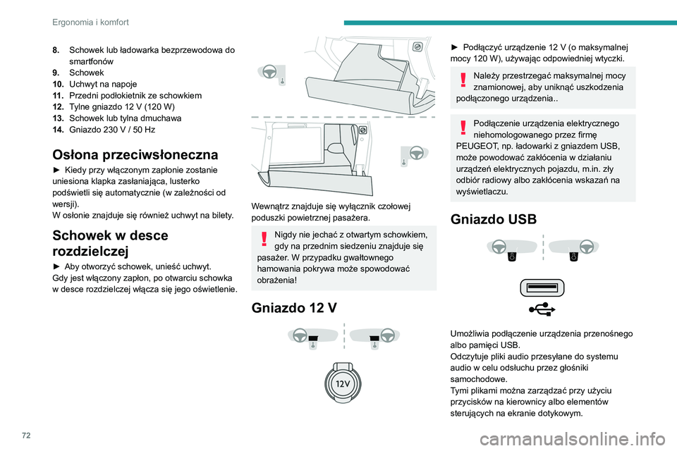 PEUGEOT 3008 2020 Instrukcja obsługi (in Polish) 72
Ergonomia i komfort
8.Schowek lub ładowarka bezprzewodowa do
smartfonów
9. Schowek
10. Uchwyt na napoje
11 . Przedni podłokietnik ze schowkiem
12. Tylne gniazdo 12 V (120
W)
13. Schowek lub t PEUGEOT 3008 2020 Instrukcja obsługi (in Polish) 72
Ergonomia i komfort
8.Schowek lub ładowarka bezprzewodowa do
smartfonów
9. Schowek
10. Uchwyt na napoje
11 . Przedni podłokietnik ze schowkiem
12. Tylne gniazdo 12 V (120
W)
13. Schowek lub t