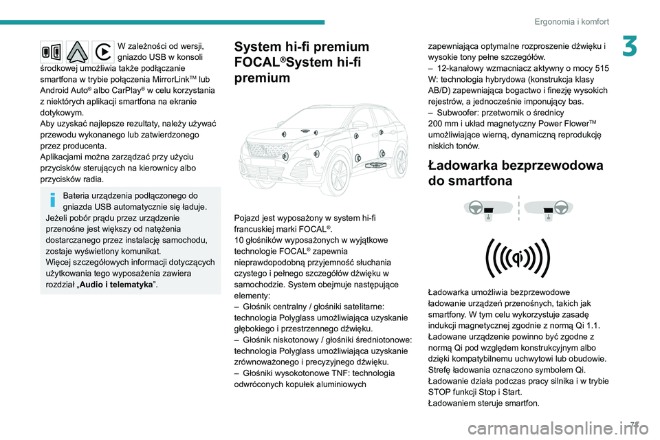 PEUGEOT 3008 2020 Instrukcja obsługi (in Polish) 73
Ergonomia i komfort
3W zależności od wersji,
gniazdo USB w konsoli
środkowej umożliwia także podłączanie
smartfona w trybie połączenia MirrorLink
TM lub
Android Auto® albo CarPlay® w PEUGEOT 3008 2020 Instrukcja obsługi (in Polish) 73
Ergonomia i komfort
3W zależności od wersji,
gniazdo USB w konsoli
środkowej umożliwia także podłączanie
smartfona w trybie połączenia MirrorLink
TM lub
Android Auto® albo CarPlay® w