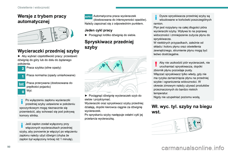 PEUGEOT 3008 2020 Instrukcja obsługi (in Polish) 90
Oświetlenie i widoczność
Wersje z trybem pracy
automatycznej
Wycieraczki przedniej szyby
► Aby wybrać częstotliwość pracy: przestawić
dźwignię do góry lub do dołu do żądanego PEUGEOT 3008 2020 Instrukcja obsługi (in Polish) 90
Oświetlenie i widoczność
Wersje z trybem pracy
automatycznej
Wycieraczki przedniej szyby
► Aby wybrać częstotliwość pracy: przestawić
dźwignię do góry lub do dołu do żądanego