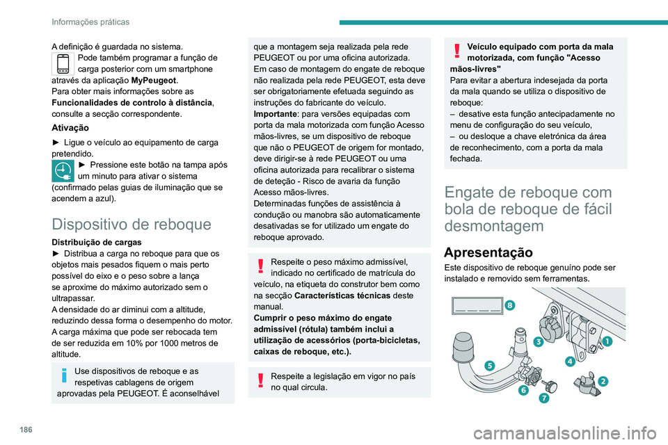 PEUGEOT 3008 2020 Manual de utilização (in Portuguese) 186
Informações práticas
A definição é guardada no sistema.Pode também programar a função de
carga posterior com um smartphone
através da aplicação MyPeugeot.
Para obter mais informaç PEUGEOT 3008 2020 Manual de utilização (in Portuguese) 186
Informações práticas
A definição é guardada no sistema.Pode também programar a função de
carga posterior com um smartphone
através da aplicação MyPeugeot.
Para obter mais informaç