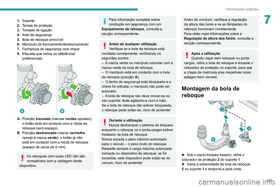 PEUGEOT 3008 2020 Manual de utilização (in Portuguese) 187
Informações práticas
71.Suporte
2. Tampa de proteção
3. Tomada de ligação
4. Anel de segurança
5. Bola de reboque amovível
6. Manípulo de trancamento/destrancamento
7. Fechadura de segur PEUGEOT 3008 2020 Manual de utilização (in Portuguese) 187
Informações práticas
71.Suporte
2. Tampa de proteção
3. Tomada de ligação
4. Anel de segurança
5. Bola de reboque amovível
6. Manípulo de trancamento/destrancamento
7. Fechadura de segur